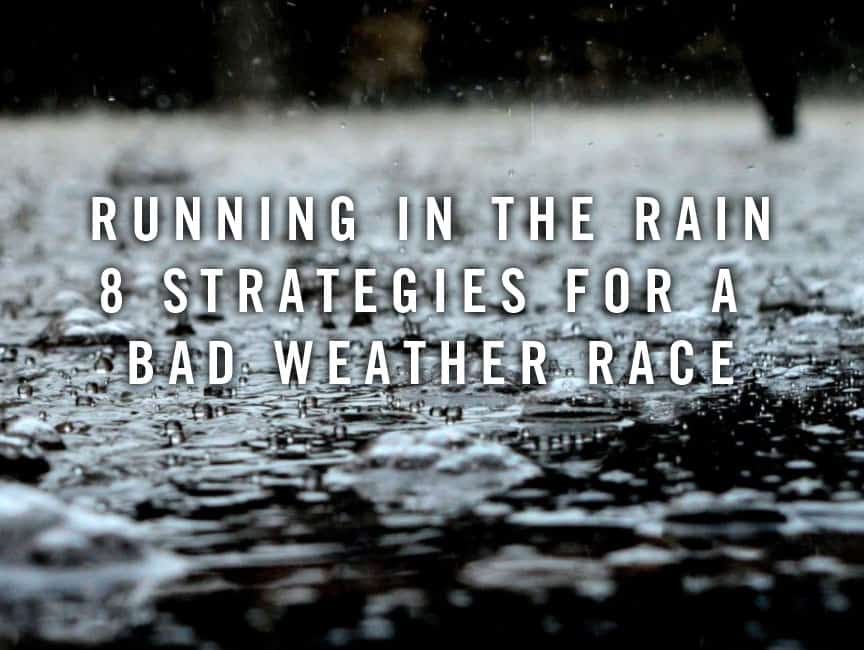 Running In The Rain - 8 Strategies for a Bad Weather Race